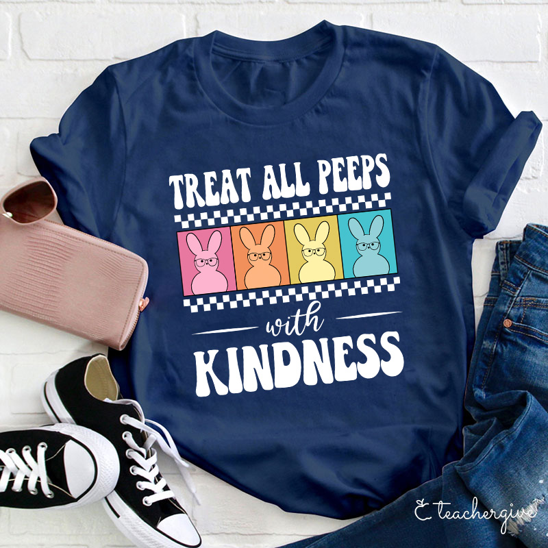 Treat All Peeps With Kindness Teacher T-Shirt
