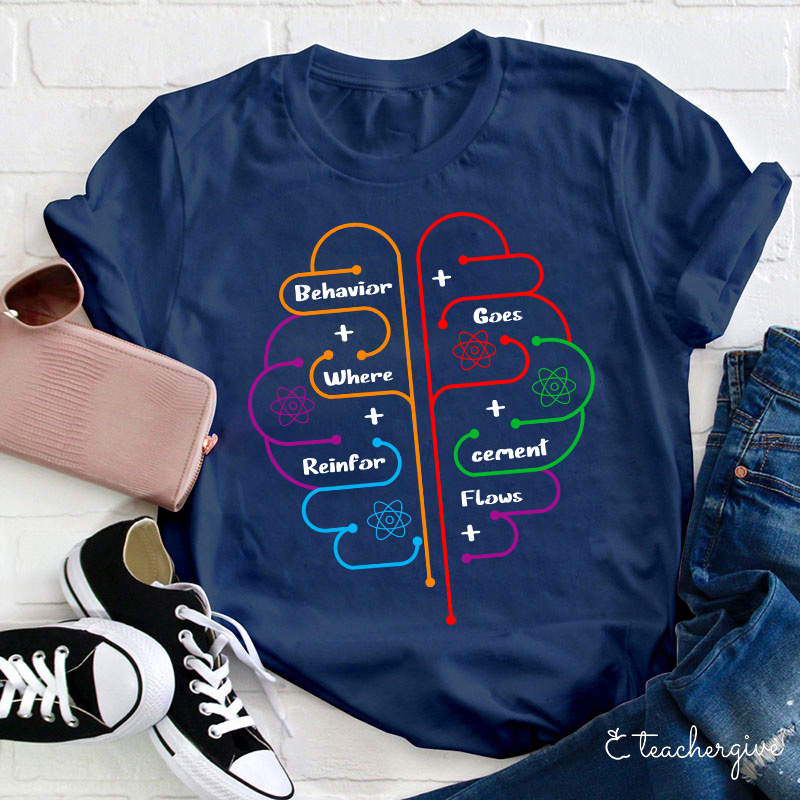 Brain Behavior Goes Where Reinforcement Flows Autism Teacher T-Shirt