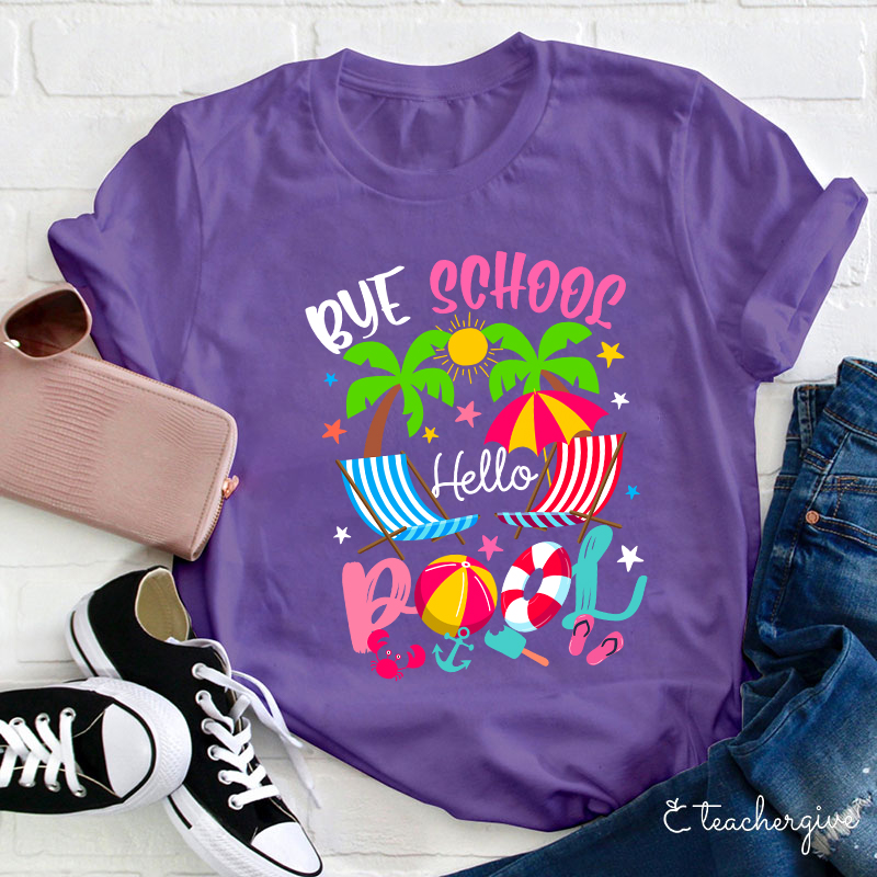 Bye School Hello Pool Beach Last Day Of School T-Shirt