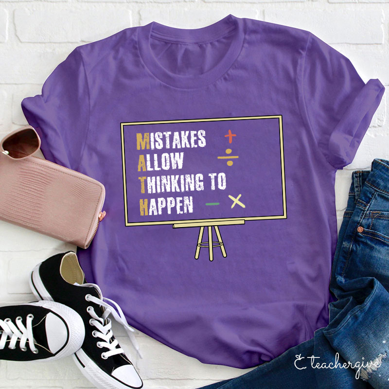 Mistakes Allow Thinking To Happen Math Teacher T-Shirt