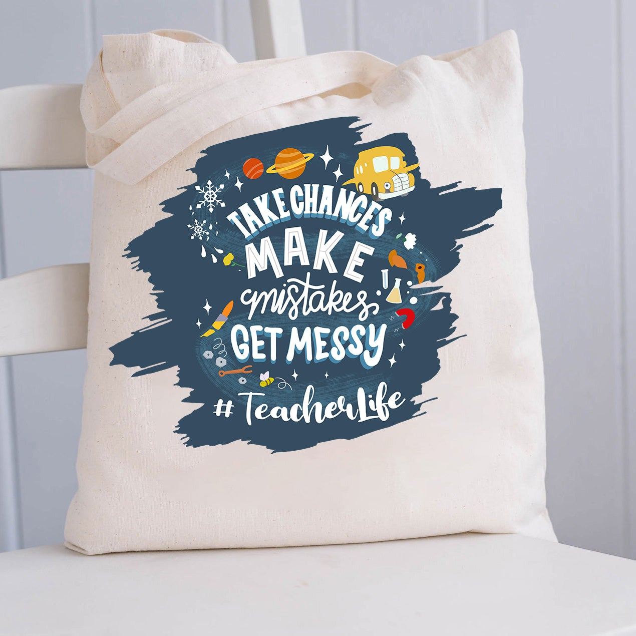 Teacher Take Chances Make Mistakes Get Messy Tote Bag