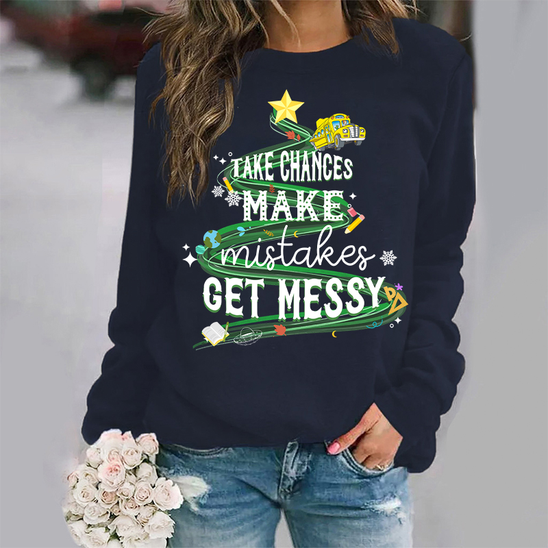 Take Chances Make Mistakes Get Messy Bus Sweatshirt