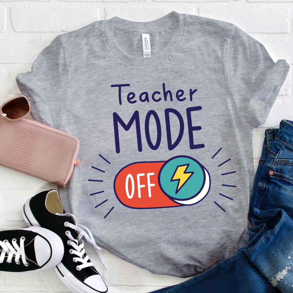 Teacher Mode Off T-Shirt