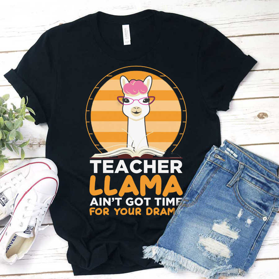 Teacher Llama Ain't Go Time For Your Drama T-Shirt