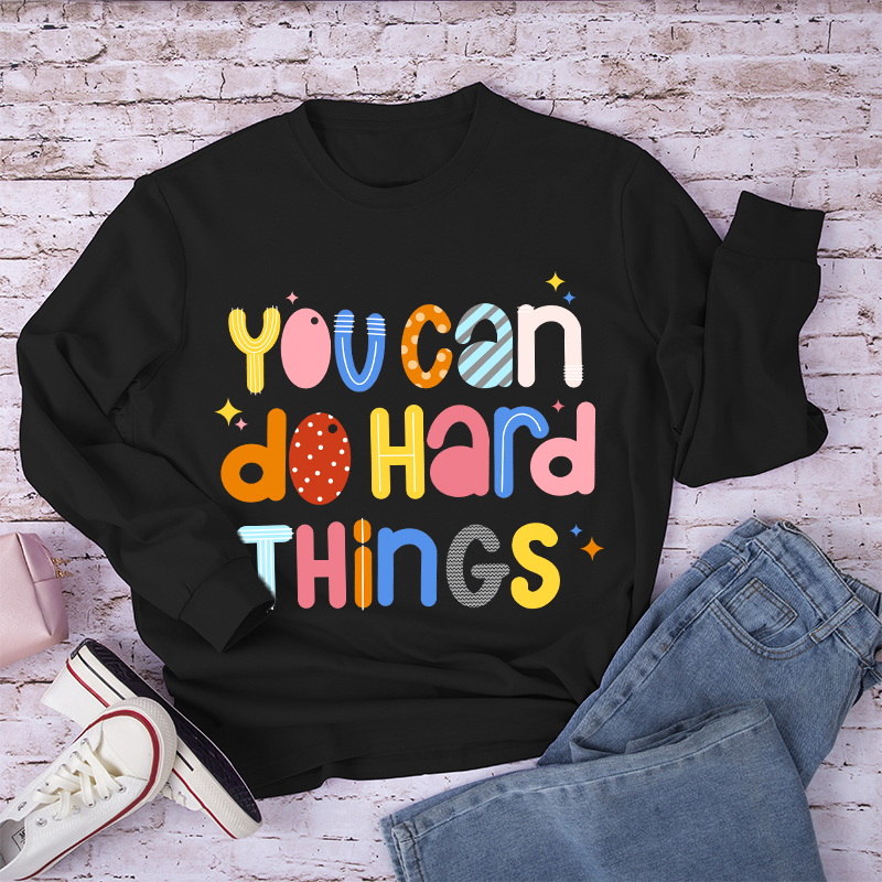 You Can Do Hard Thing Long Sleeve T-Shirt