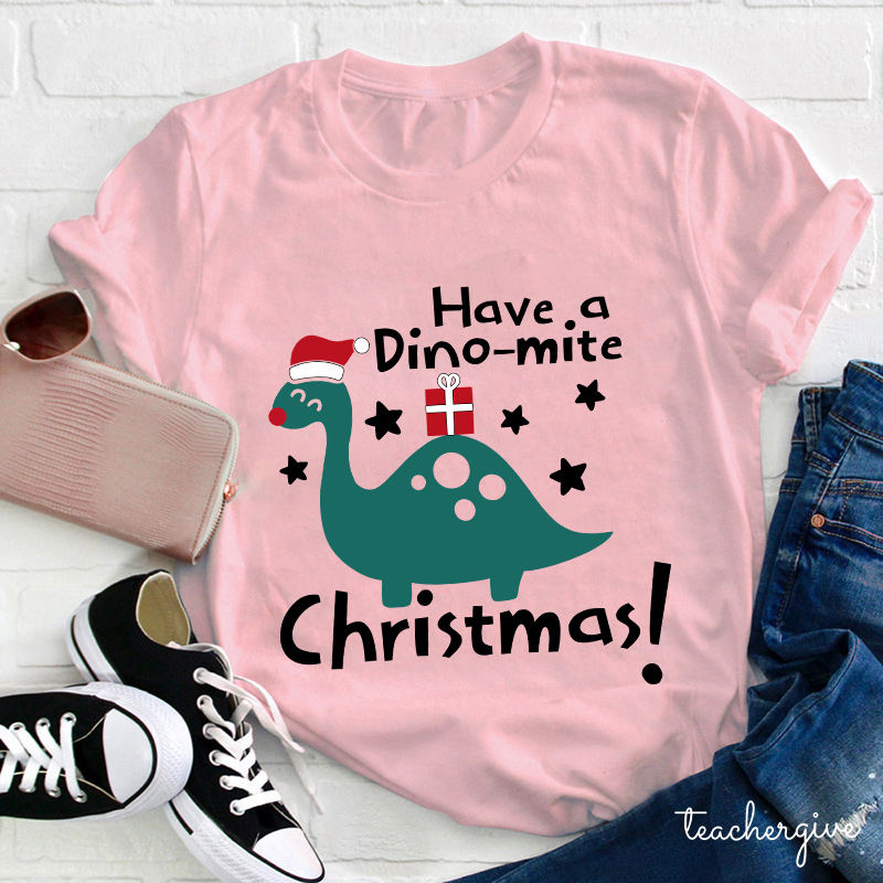 Have A Dino-mite Christmas Teacher T-Shirt