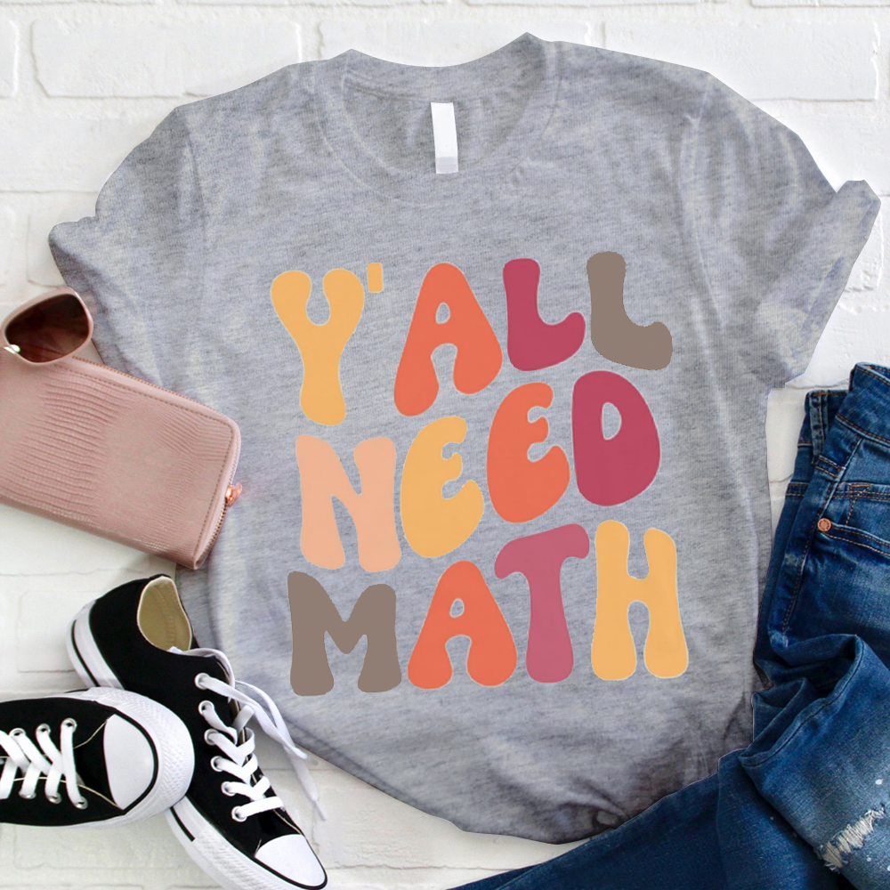 Y'all Need Math Teacher T-Shirt