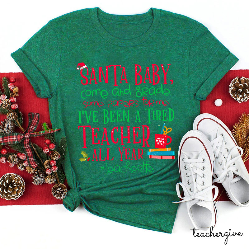 Santa Baby Come And Grade Some Papers For Me Teacher T-Shirt