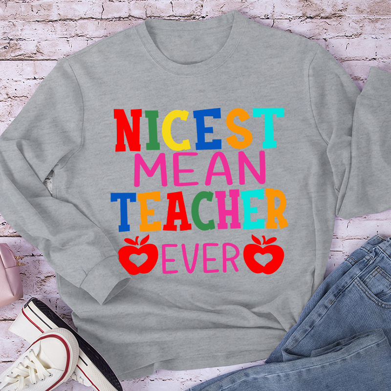 Nicest Mean Teacher Ever Long Sleeve T-Shirt