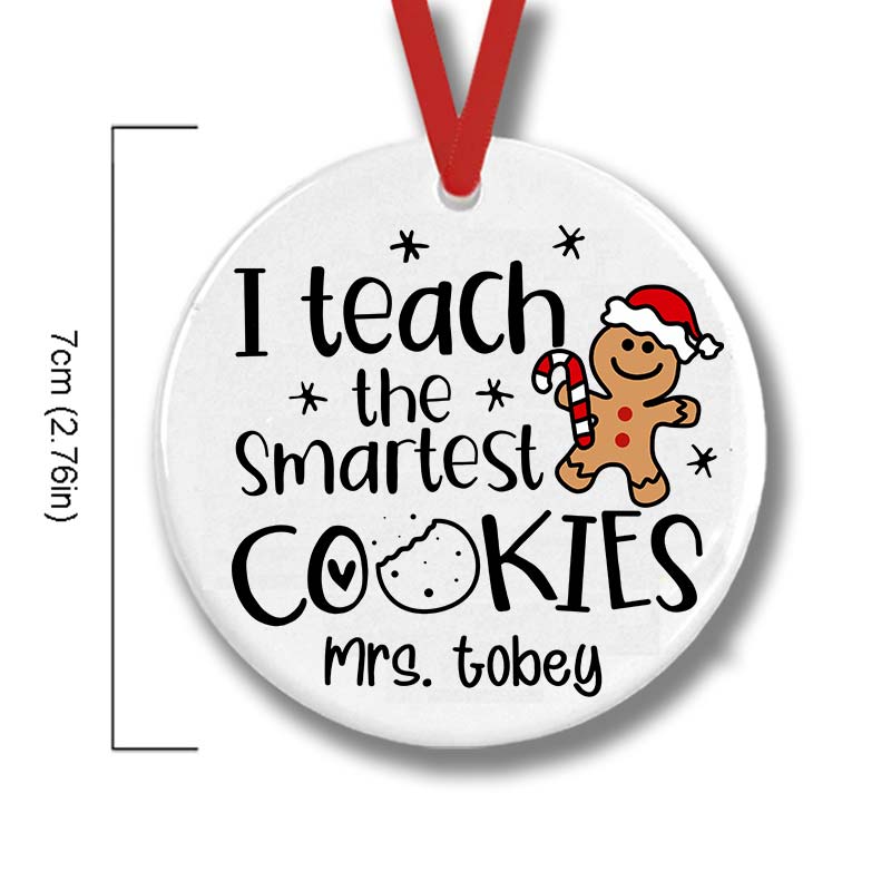 Personalized Christmas I Teach The Smartest Cookies Teacher Ceramic Christmas Ornament
