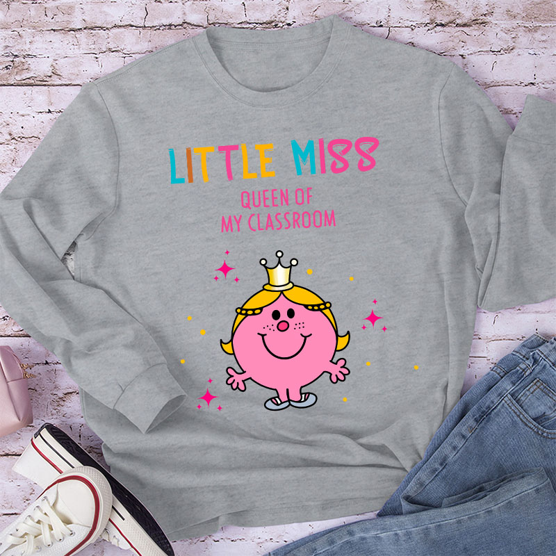Little Miss Queen Of My Classroom Long Sleeve T-Shirt