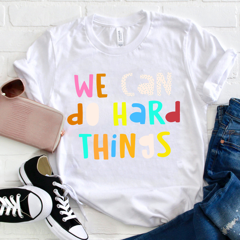 We Can Do Hard Things T-Shirt