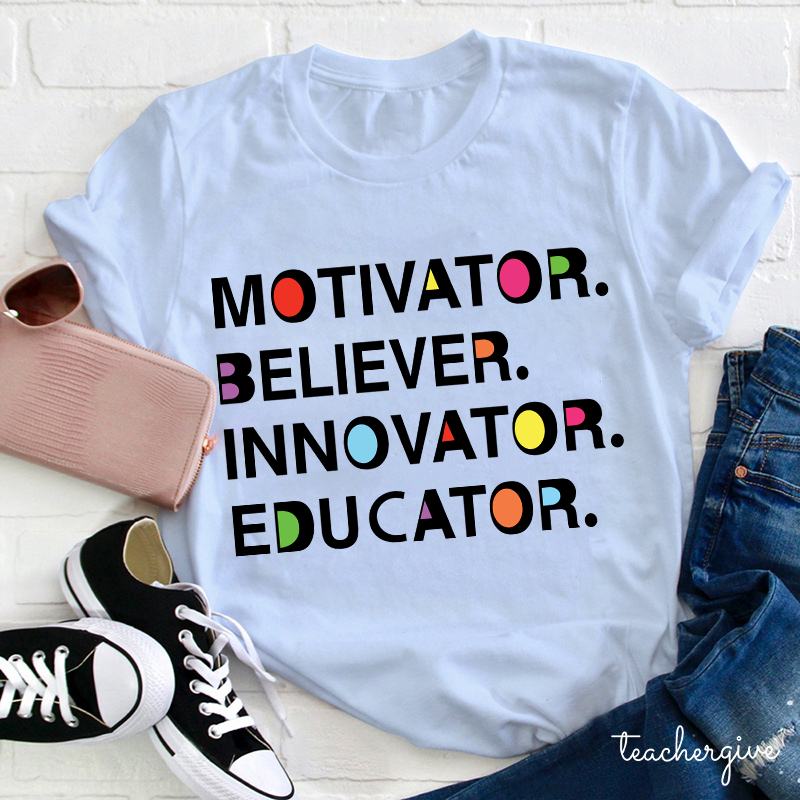 Artistic Motivator Believer Innovator Educator Teacher T-Shirt