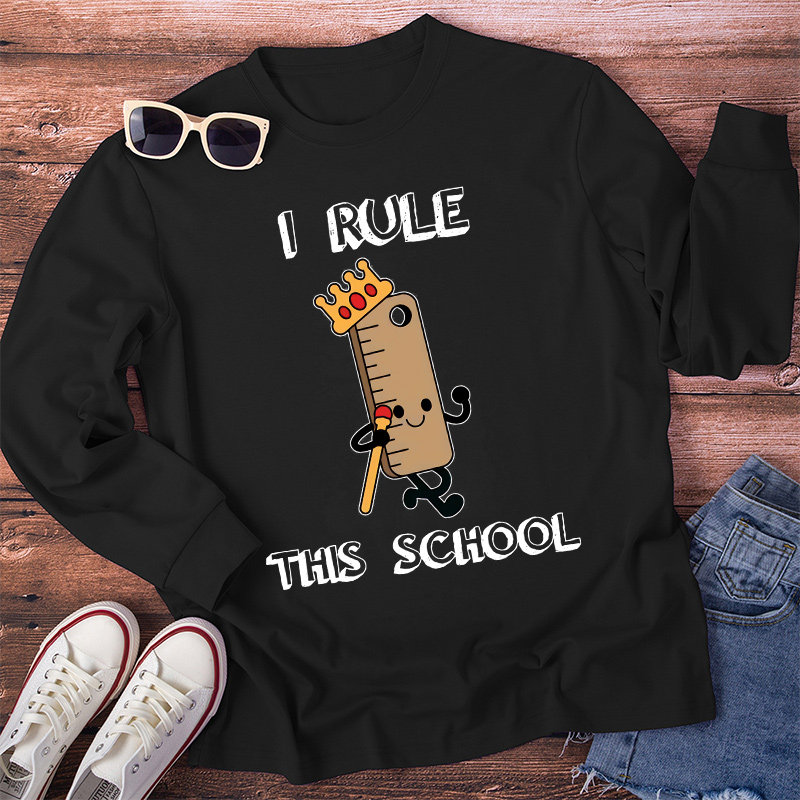 I Rule This School Ruler Long Sleeve T-Shirt