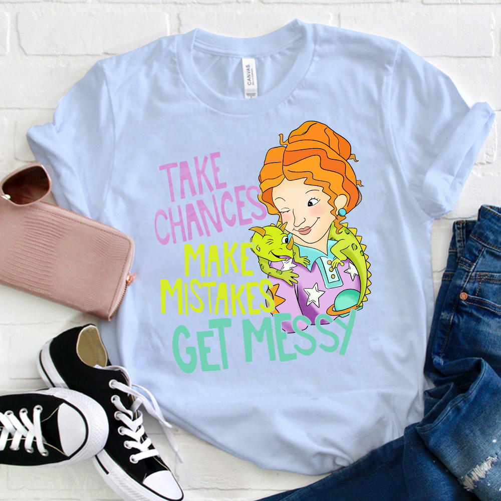 Take Chances Make Mistakes Get Messy Beauty T-Shirt