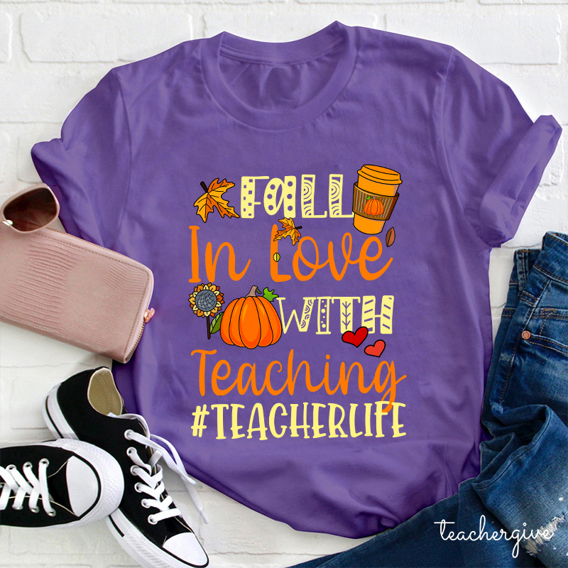 Fall In Love With Teaching Autumn Teacher Life Teacher T-Shirt