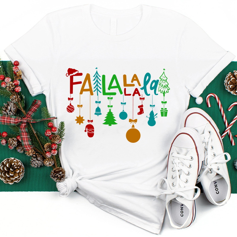 Fa La La La La Teacher T-Shirt