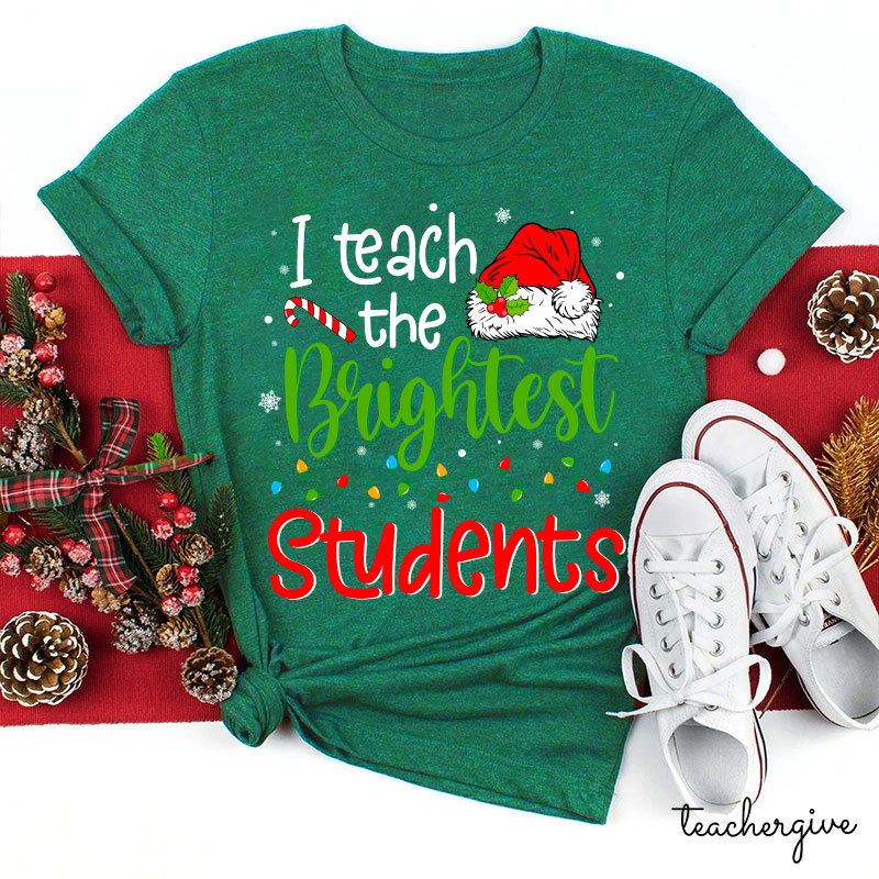 I Teach The Brightest Students Ever Teacher T-Shirt
