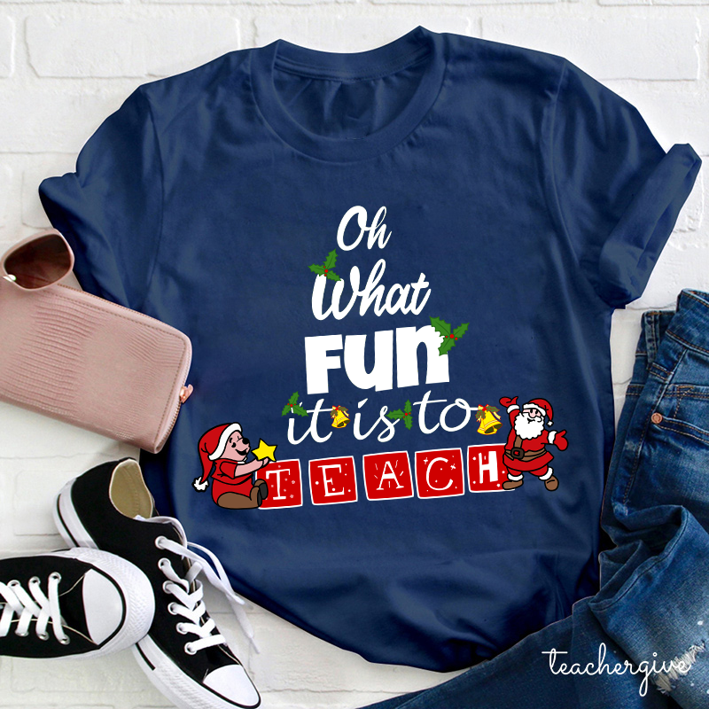 Oh What Fun It Is To Teach Teacher T-Shirt