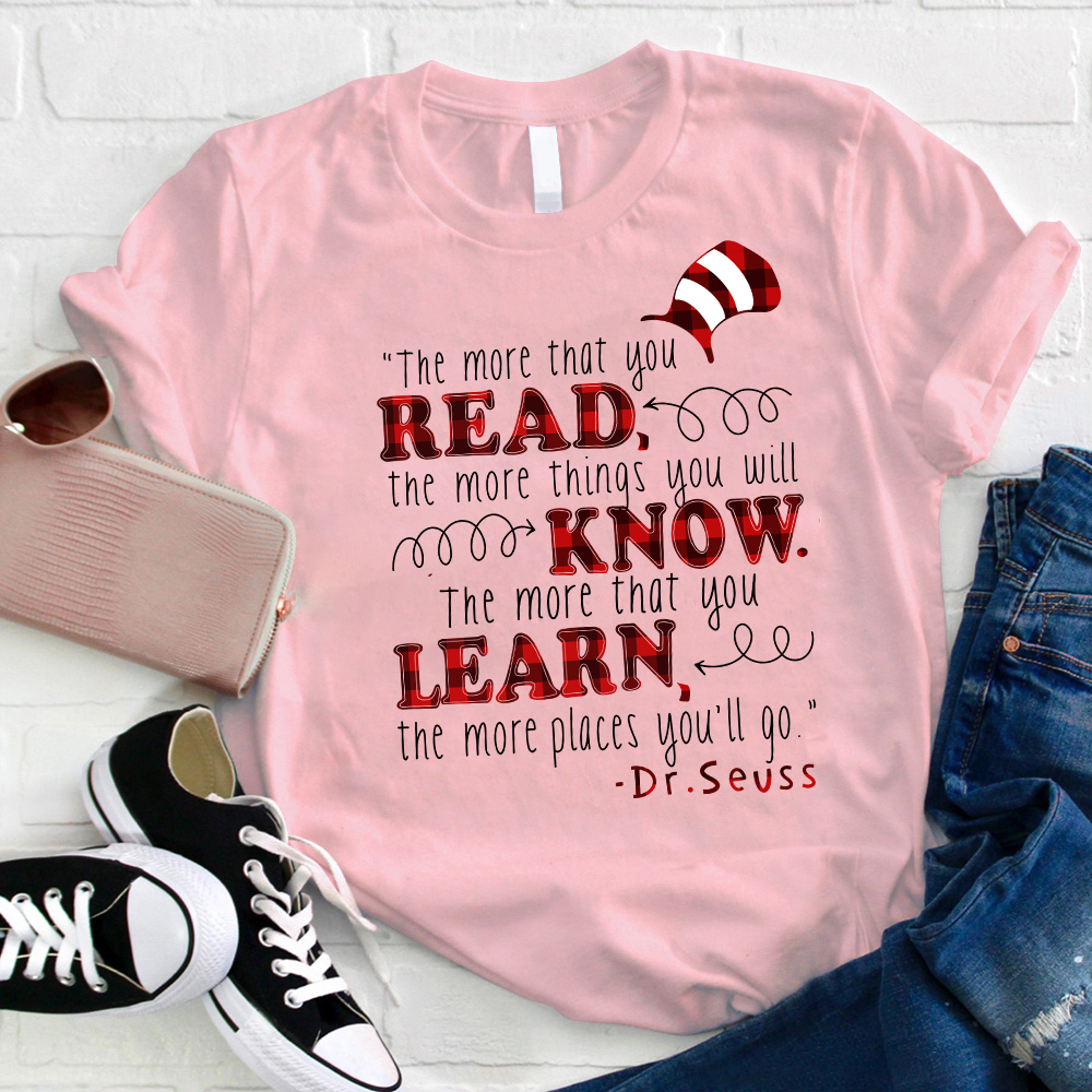 The More That You Learn The More Places You'll Go T-Shirt