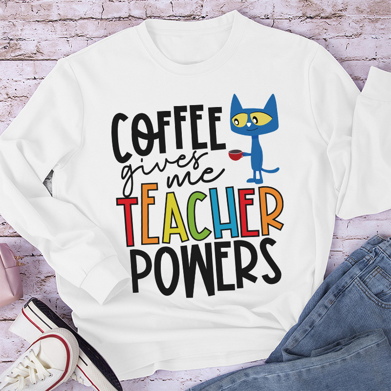 Coffee Gives Me Teacher Powers Teacher Long Sleeve T-Shirt