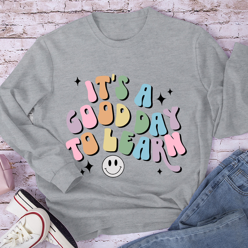 It's A Good Day To Learn Long Sleeve T-Shirt