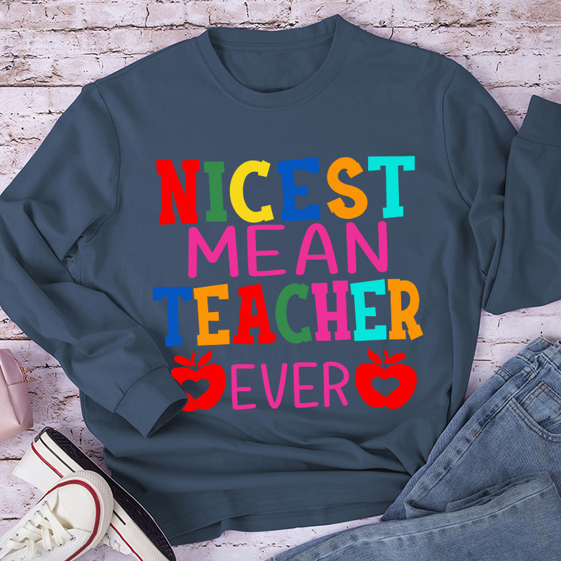 Nicest Mean Teacher Ever Long Sleeve T-Shirt