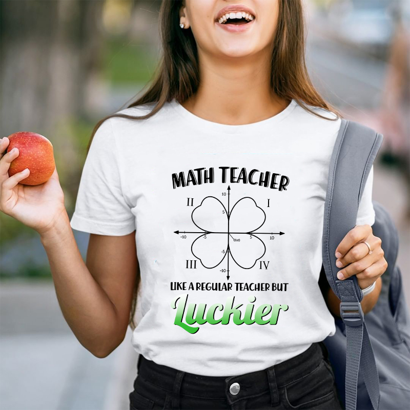 Math Teacher Like A Regular Teacher But Luckier T-Shirt