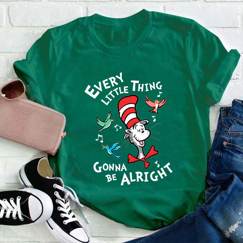 Every Little Thing Gonna Be Alright Teacher T-Shirt