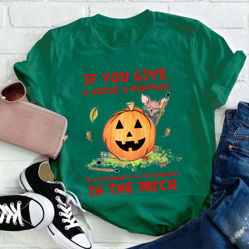 If You Give A Mouse A Pumpkin Teacher T-Shirt