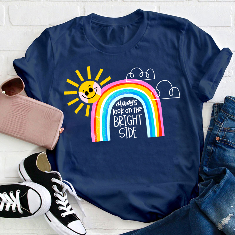 Always Look On The Bright Side Teacher T-Shirt