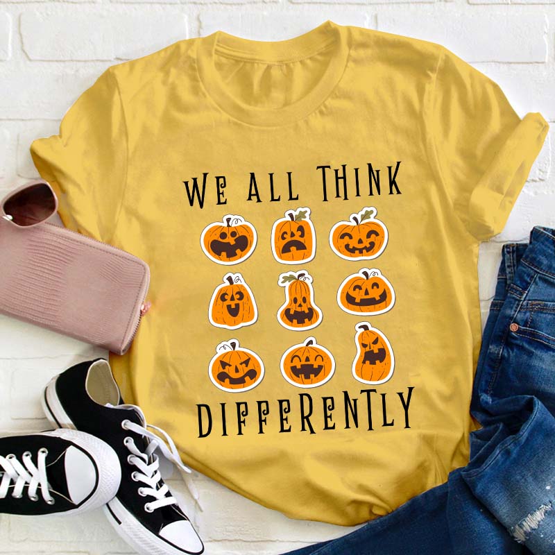 We All Think Differently Teacher T-Shirt