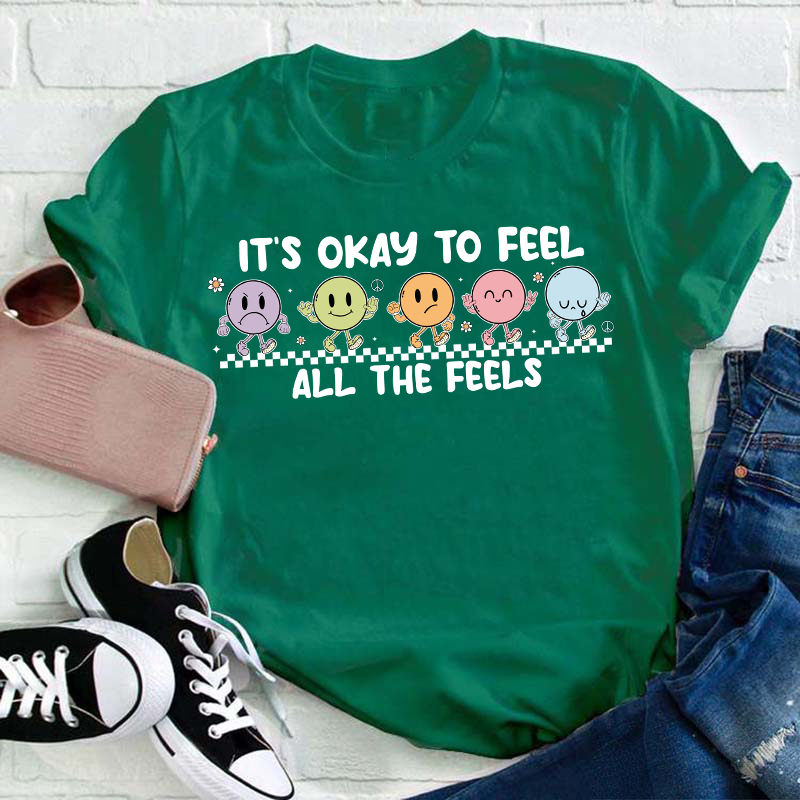 It's Okay To Feel All The Feels Teacher T-Shirt
