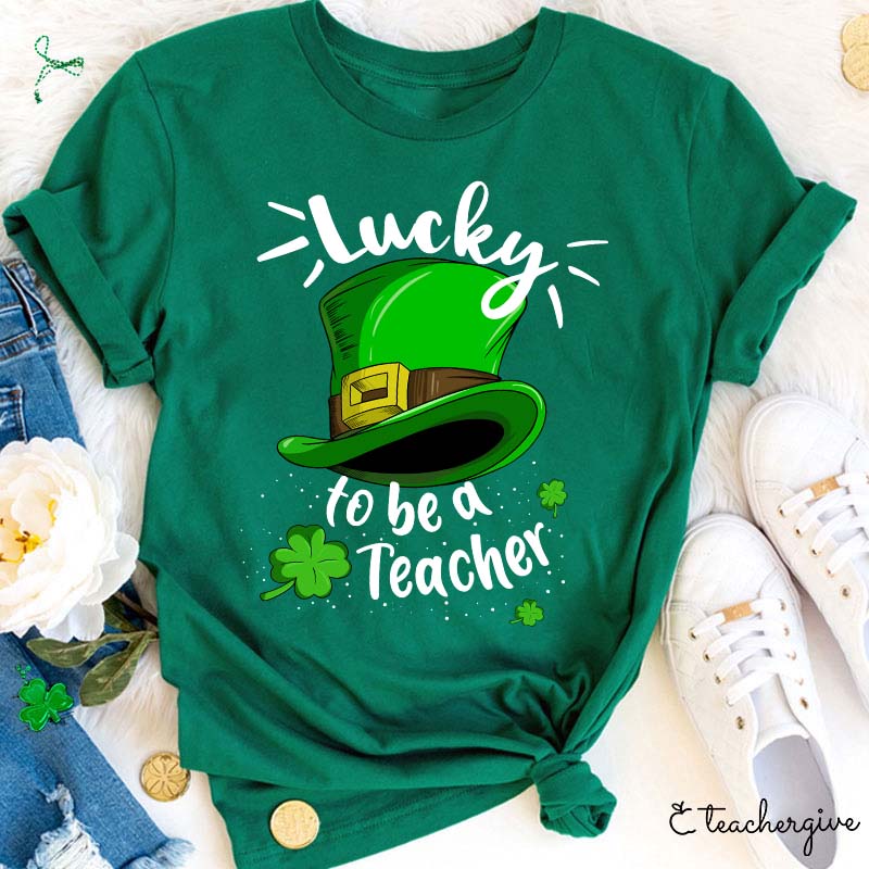 Lucky To Be A Teacher Leprechaun Hat Teacher T-Shirt