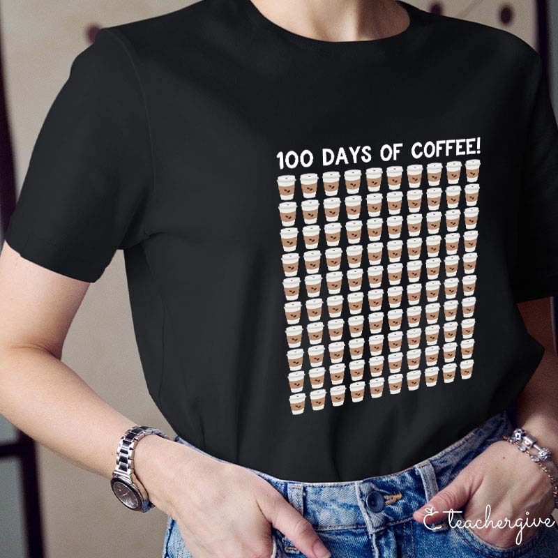 100 Days Of Coffee Teacher T-Shirt