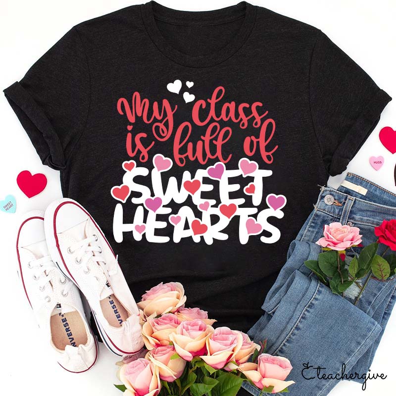 My Class Is Full Of Sweat Hearts Teacher T-Shirt