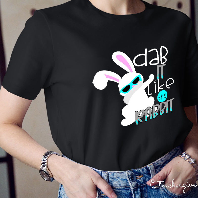 Dab It Like The Rabbit Teacher T-Shirt