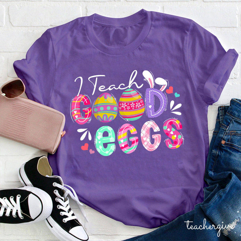 I Teach Good Eggs Teacher T-Shirt