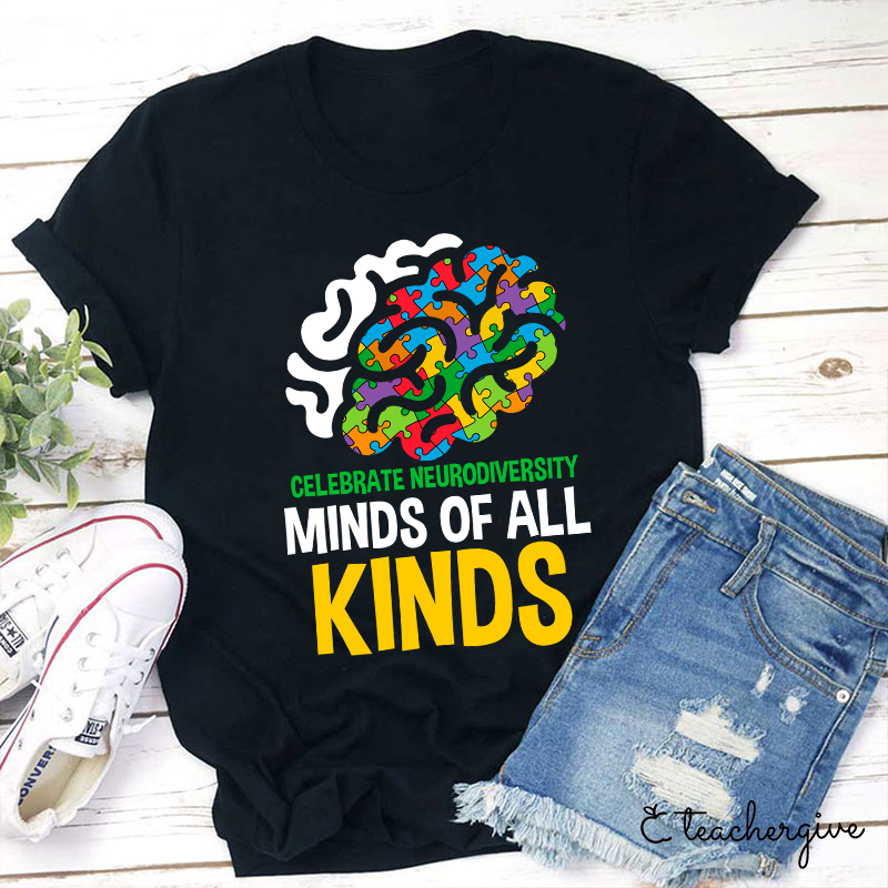 Celebrate Neurodiversity Minds Of All Kinds Teacher T-Shirt