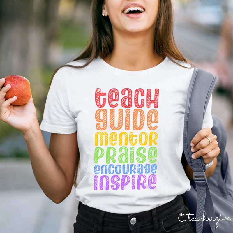 Teach Guide Mentor Praise Encourage Inspire Teacher T-Shirt