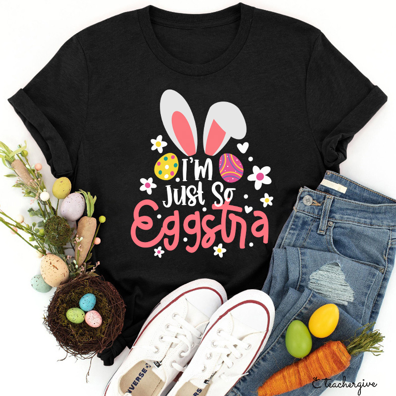 I'm Just So Eggstia Teacher T-Shirt