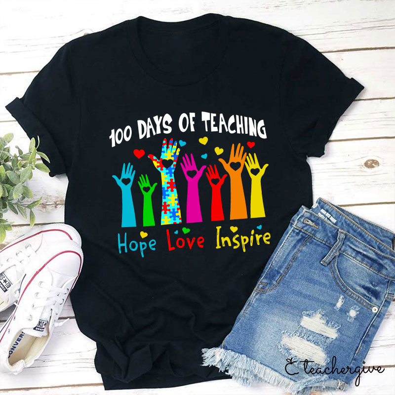 100 Days Of Teaching Hope And Love And Inspire Teacher T-Shirt