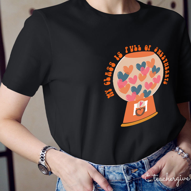 My Class Is Full Of Sweethearts Teacher T-Shirt