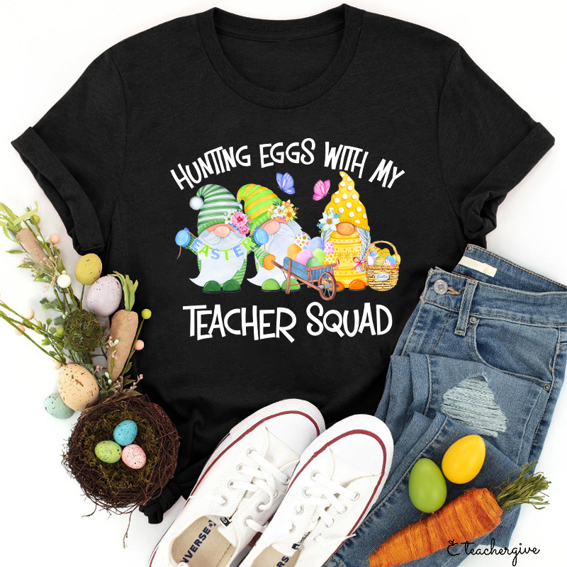 Hunting Eggs With My Teacher Squad Teacher T-Shirt