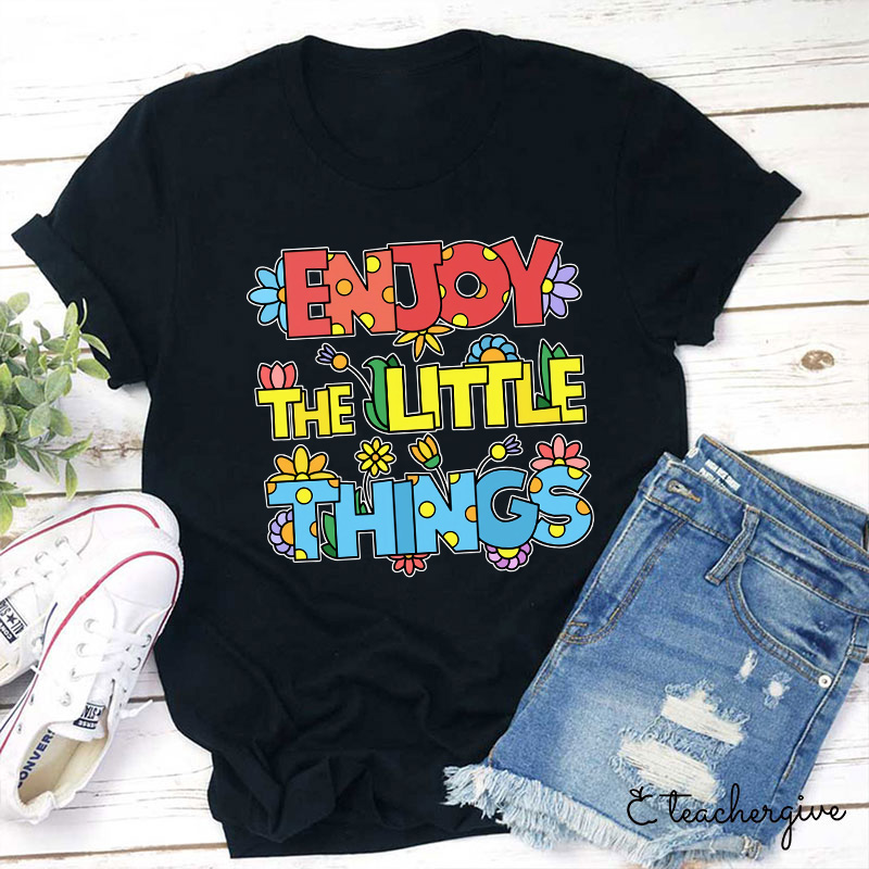 Enjoy The Little Things Cute Letters T-Shirt