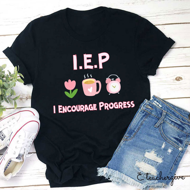 IEP I Encourage Progress Teacher T-Shirt