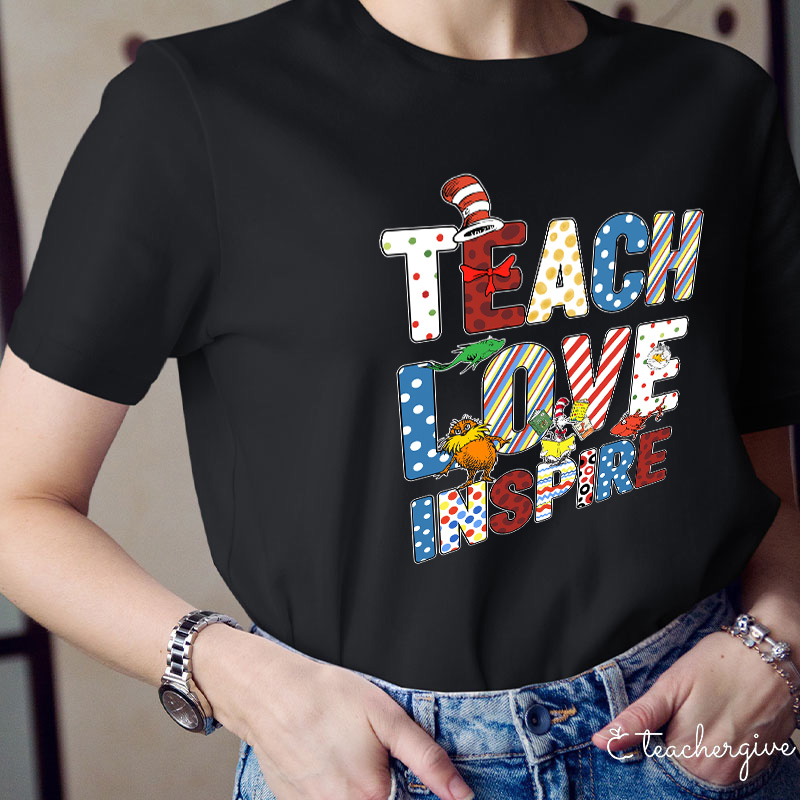 Teach Love Inspire Dr. Suess Teacher T-Shirt
