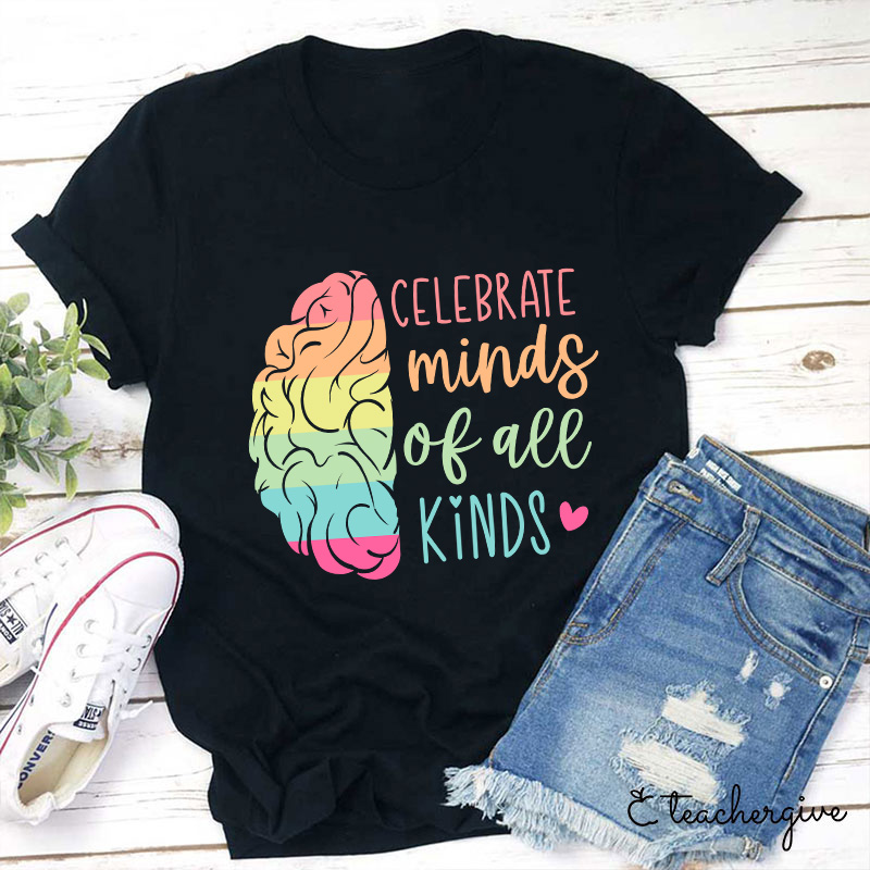 Celebrate Minds Of All Kinds Teacher T-Shirt