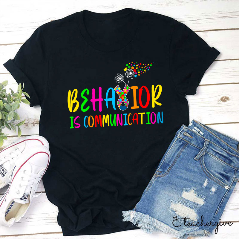 Behavior Is Communication Teacher T-Shirt