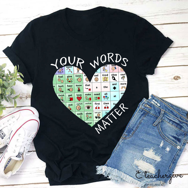 Your Words Do Matter Teacher T-Shirt